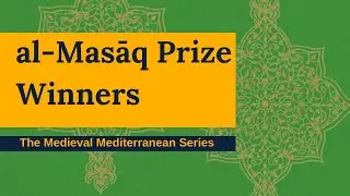 Society for the Medieval Mediterranean: al Masāq Prize Winners