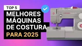 Qual a MELHOR M&Aacute;QUINA DE COSTURA DOM&Eacute;STICA? | 5 Melhores M&aacute;quinas de Costura Dom&eacute;stica para 2025