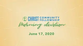 CCF Morning Devotion | June 17, 2020 | Proverbs 3:5&ndash;6 | Student Pastor Arthur Diener