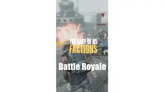 The Last of Us Factions Battle Royale #shorts