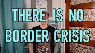 There Is No Border Crisis: How Republicans Created a Fake National Emergency