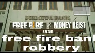 FREE FIRE BANK ROBBERY.  PLAN BURMUDA / MUNEY HIST EVENT