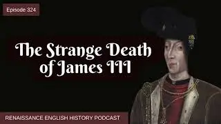 The King in the Mill: The Strange Death of James III
