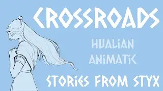 TGCF | Crossroads Fan Animatic | Hualian | Stories From Styx
