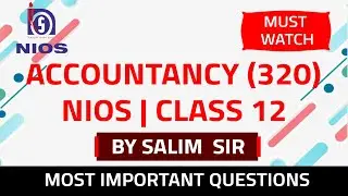 NIOS CLASS 12 ACCOUNTANCY (320) MOST IMPORTANT QUESTIONS FOR EXAM