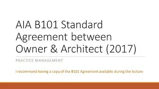 Lecture 6 and 7 AIA B101 Owner Architect Agreement