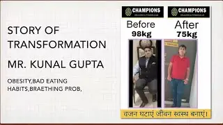 Story Oftransformation Mr. KUNAL GUPTA ( obesity,bad eatinghabits, braething prob )