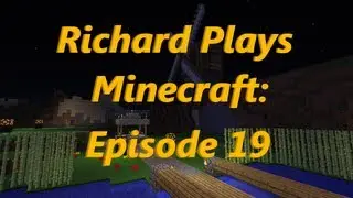 Richard Plays Minecraft - More Village Work