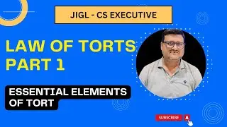 Law of Torts for CS Executive JIGL | Complete Overview for Exam Preparation | Part 1