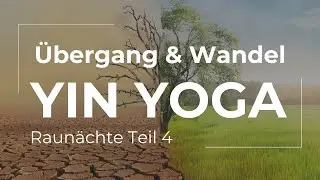 Raun&auml;chte Teil 4: &Uuml;bergang & Selbstf&uuml;rsorge - Yin Yoga f&uuml;r Wandel & innere Stabilit&auml;t