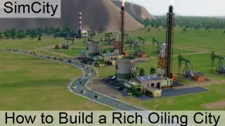 SimCity: Guide to build your own Rich Oil City