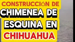 Tutorial chimenea de esquina en Chihuahua