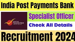 India Post Payments Bank Specialist Officer Recruitment 2024. IPPB Upcoming SO Recruitment 2024.