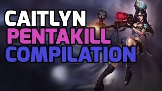 The best Caitlyn pentakill compilation ever