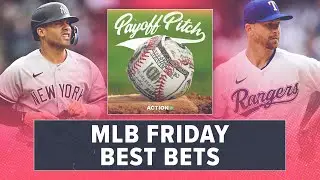 MLB Friday Betting Preview & Best Bets | Payoff Pitch Podcast