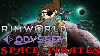 RimWorld: Odyssey... SPACE PIRATES! -- Stream 9