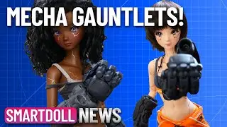 New Smart Doll Mecha Gauntlets in Development! Smart Doll News - REPLAY