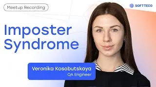 Imposter Syndrome: Accepting and Overcoming It / SoftTeco Meetup