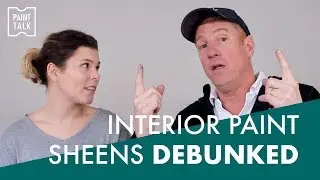 Paint Talk #1 - Interior Paint Sheens Debunked: Which Sheen to Choose and Why