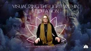 Visualizing the Light Within Meditation