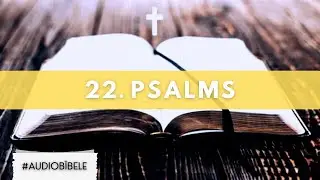 AUDIO BĪBELE // 22. Psalms