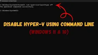 How to Disable Hyper-V Using Command Line (Windows 11 & 10) ?