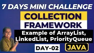 Master the Collection Framework in 7 days -  Understanding List, Queue, ArrayList,LinkedList