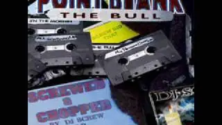 POINT BLANK - THE BULL (SCREWED)