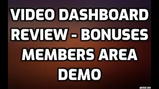 Video Dashboard Review Bonuses Members Area Software Demo & All OTO Information