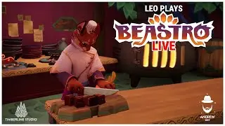 Leo Plays... Beastro LIVE 🔴| Cookin' up the works!