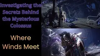 unknown mysterious colossus where winds meet