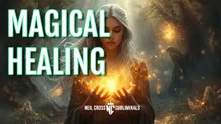 ✨ Magical Healing Subliminal 200X | Heal Self & Others with Magic, Instant Recovery