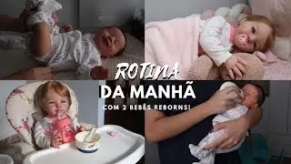 ROTINA DA MANHÃ COM DUAS BEBÊS REBORNS AMÉLIA E EVA!