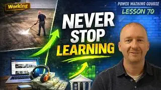 Lesson 70: Continual Learning - Power Washing Course for Beginners (Full Free Training)