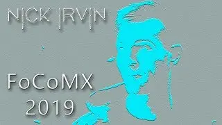 NICK IRVIN - FoCoMX 2019 LIVE SET