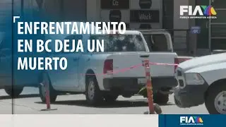 Enfrentamiento armado deja un muerto y un herido en Playas de Rosarito