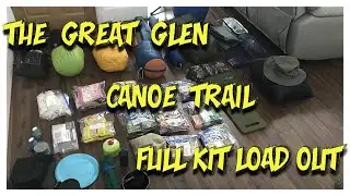 Full Kit Load Out For The Great Glen Canoe Trail | Alzheimer&rsquo;s Society | Scotland | Kit Selection