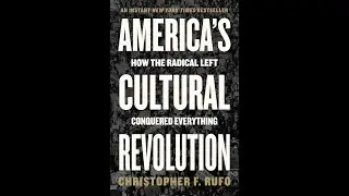 America&rsquo;s Cultural Revolution: How the Radical Left Conquered Everything by Christopher F. Rufo
