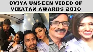 Oviya unseen video of vikatan awards 2018