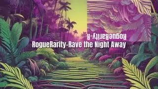 RogueRarity Rave the Night Away