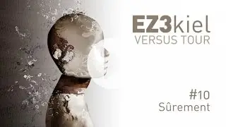 EZ3kiel - Versus Tour #10 S&ucirc;rement