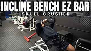 Incline Bench EZ Bar Skull Crusher Exercise Breakdown