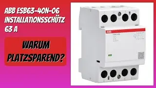 BEWERTUNG (2025): ABB ESB63-40N-06 Installationssch&uuml;tz 63 A. Infos