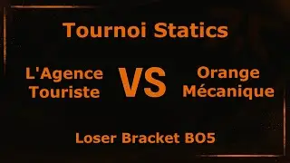 Orange M&eacute;canique VS L'Agence Touriste - Loser Bracket BO5 Montage Tournoi Statics League Of Legends