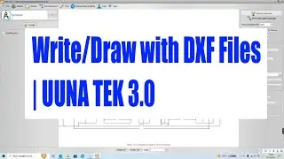 How to Write/Draw DXF Files with UUNA TEK 3.0
