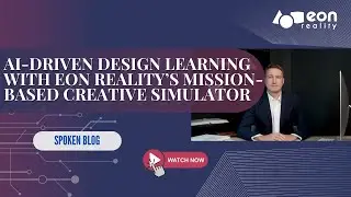 EON-XR Spoken Blog: Creating the Future of Design Learning: EON Reality&rsquo;s Creative Simulator