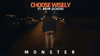 Choose Wisely - Monster (Music Video) Ft Grim Sickers