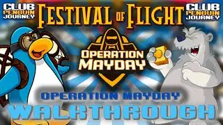 Club Penguin Journey | ☁🕵Festival Of Flight + OPERATION MAYDAY Walkthrough!☁🕵