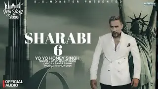 SHARABI 6: (Official Audio)| My Story Album 2026 | Yo Yo Honey Singh | Sagar Singh Monster