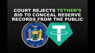 COURT REJECTS TETHER'S Bid to CONCEAL RESERVE RECORDS From the Public